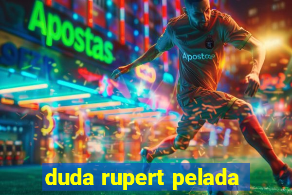 duda rupert pelada